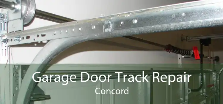 Garage Door Track Repair Concord